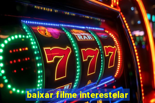 baixar filme interestelar